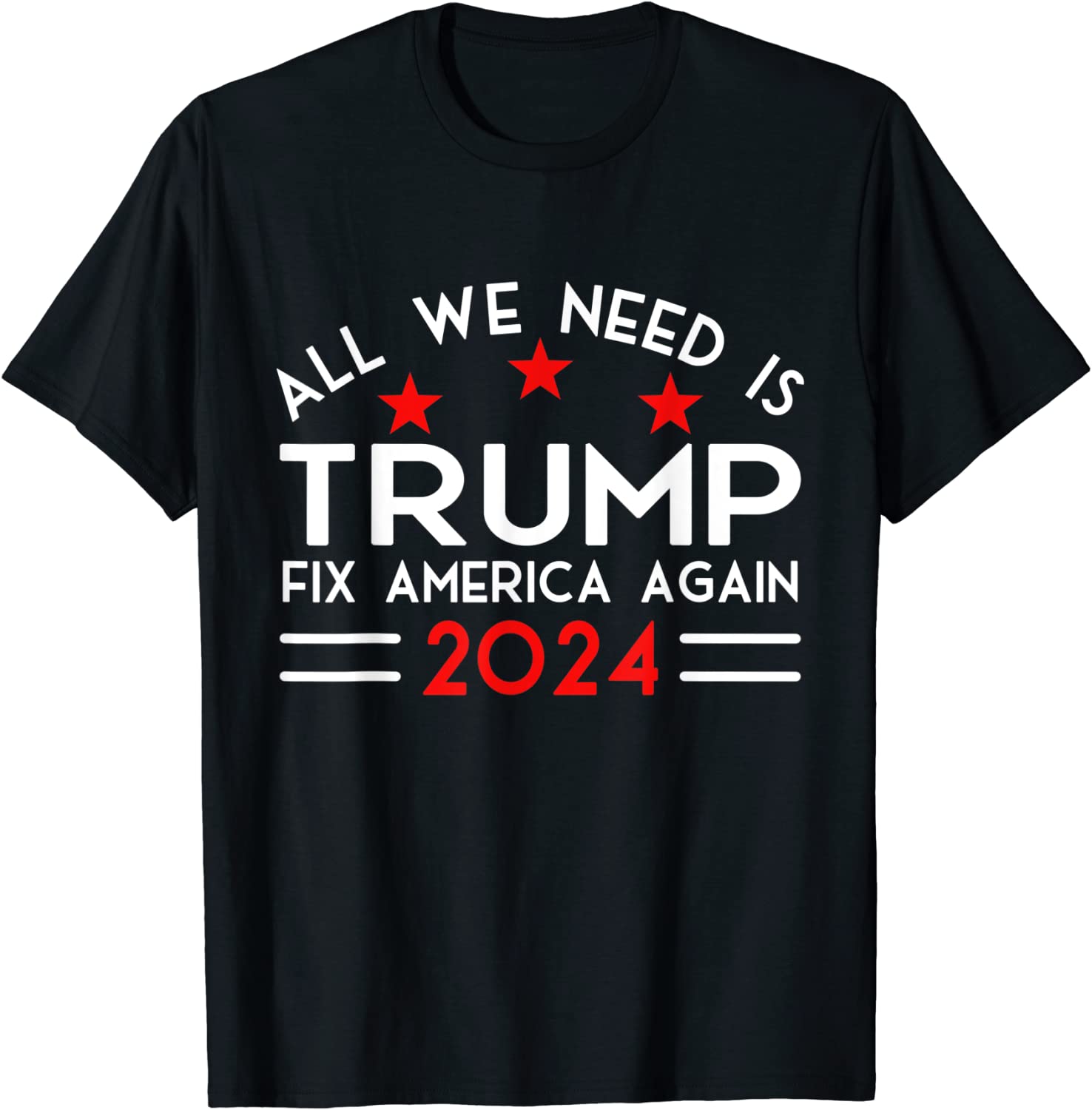 All We Need Is Trump Fix America Again 2024 Quote Limited Shirt