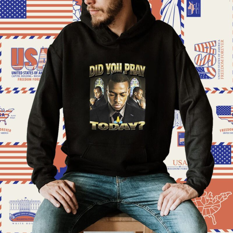 Did You Pray Today Shirt