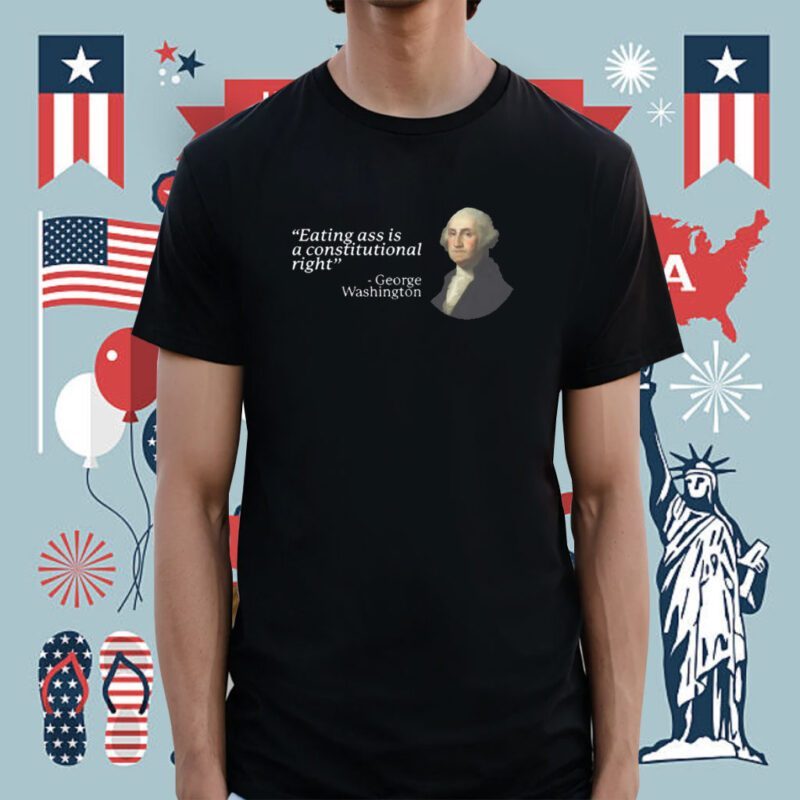Eating Ass Is A Constitutional Right Shirt