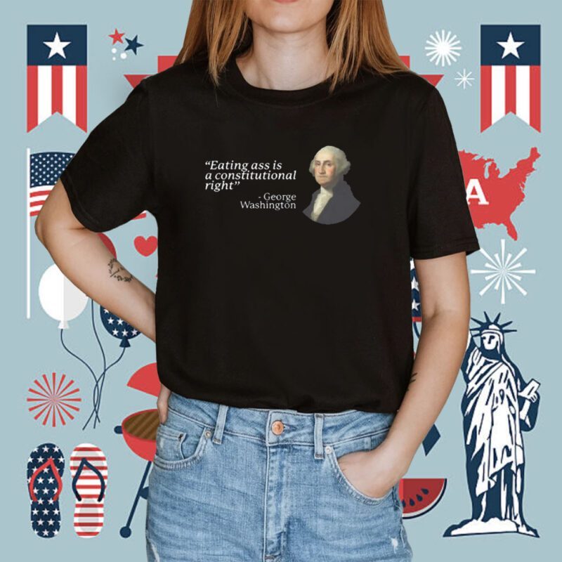 Eating Ass Is A Constitutional Right Shirt