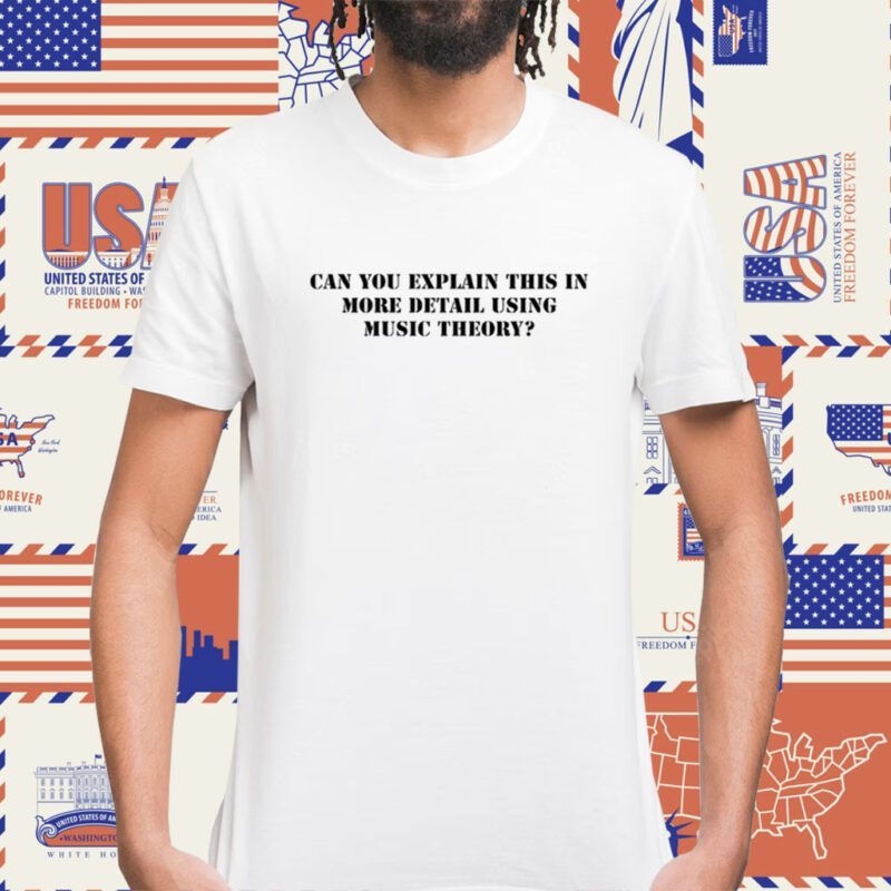 Hank's Old Man Can You Explain This In More Detail Using Music Theory Shirt