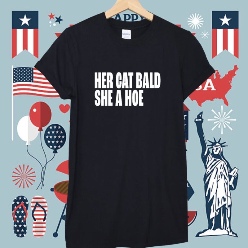 Her Cat Bald She A Hoe Shirt