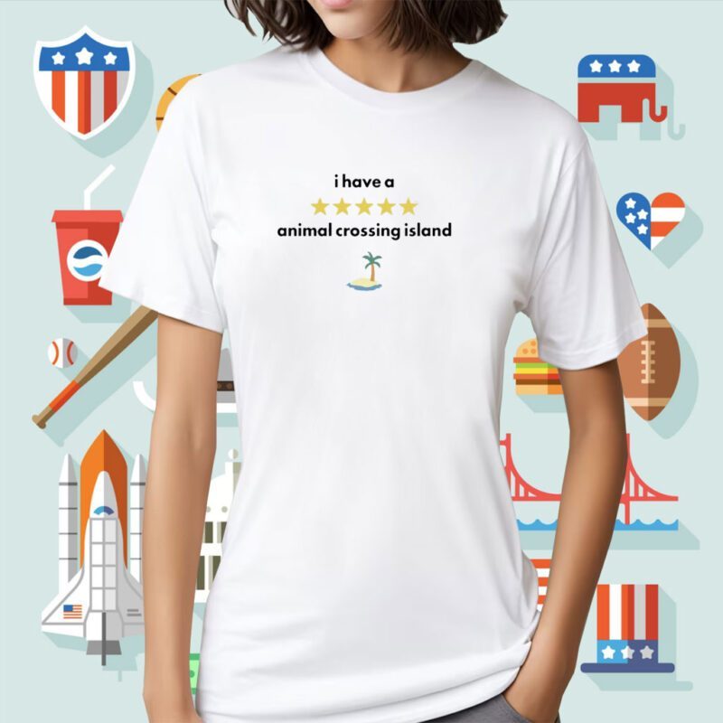 I Have A Animal Crossing Island Shirt