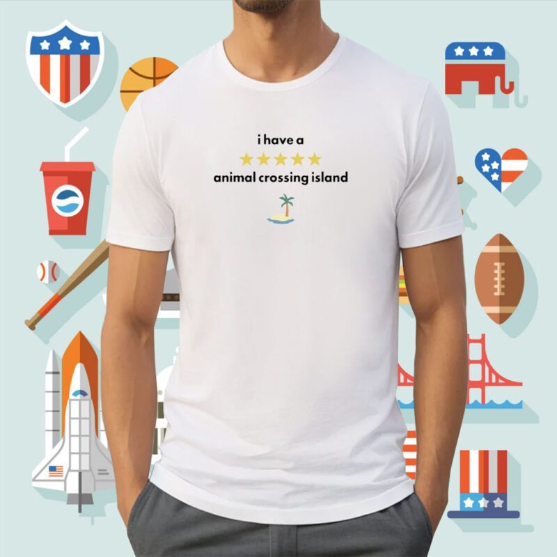 I Have A Animal Crossing Island Shirt