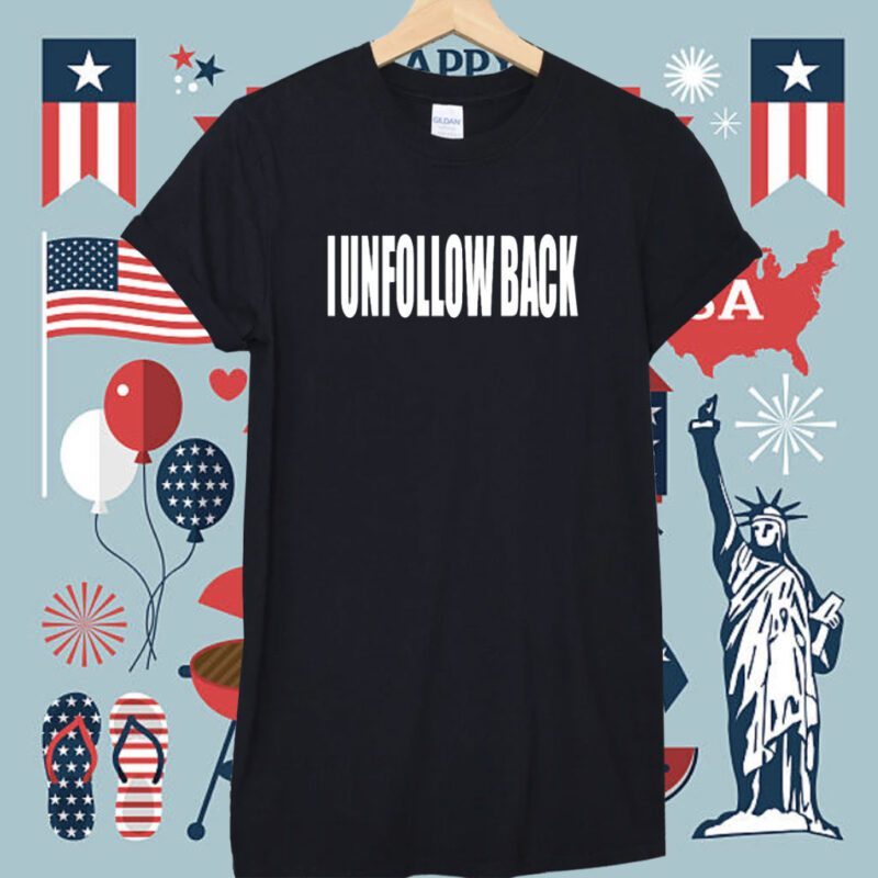 I Unfollow Back Shirt