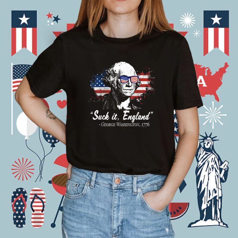 SUCK-IT ENGLAND 4th of July George Washington 1776 Shirt