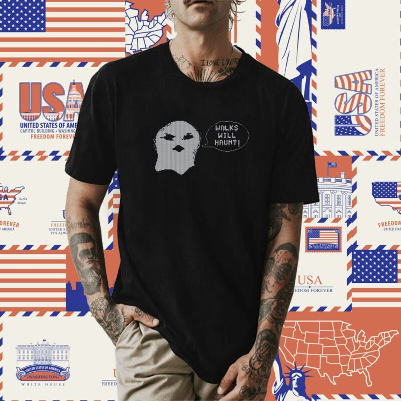 Walks Will Haunt Shirt