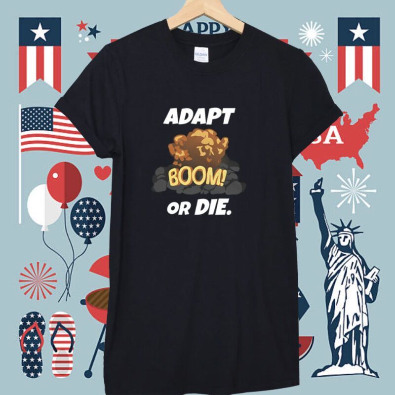 Adapt Boom Or Die 2023 TShirt