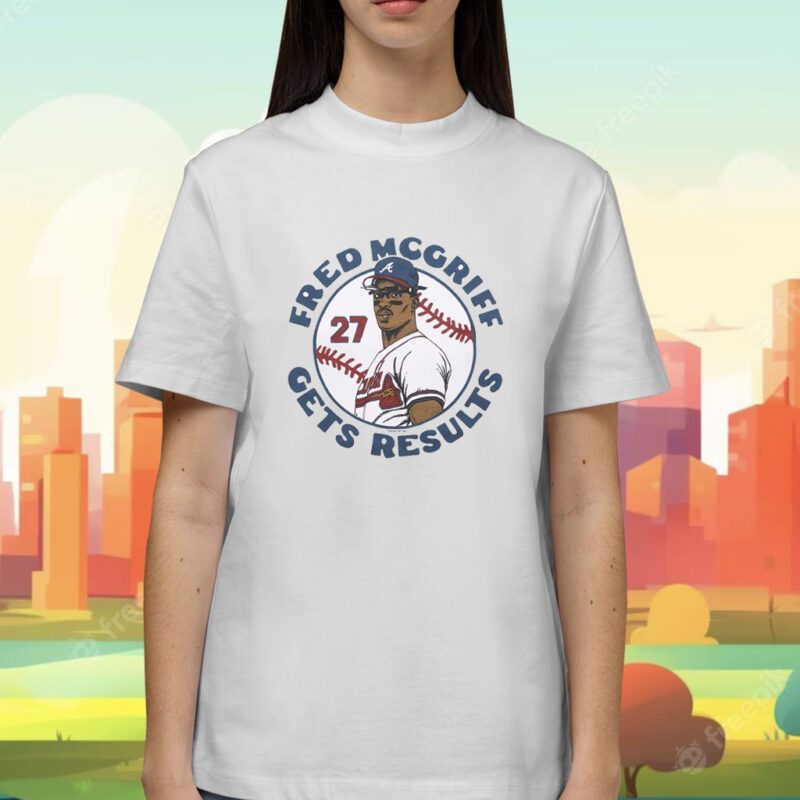 Atlanta Braves Fred Mcgriff Gets Results Shirt