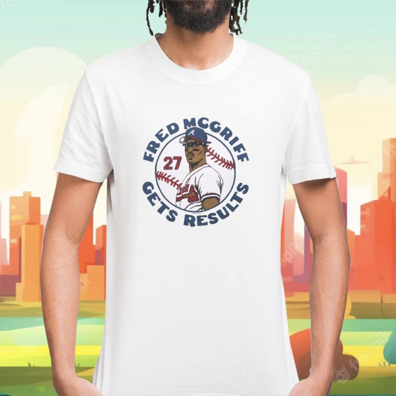 Atlanta Braves Fred Mcgriff Gets Results Shirt
