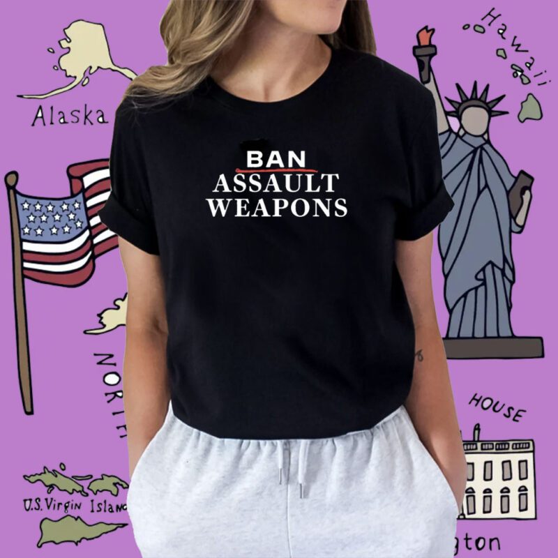Ban Assault Weapons Shirt