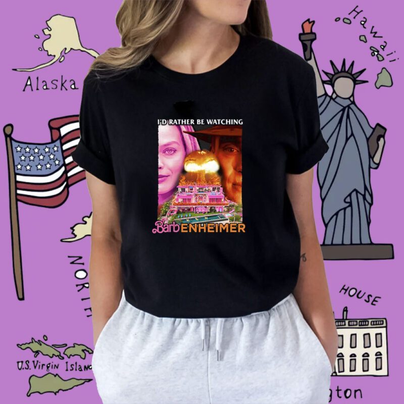 Barbenheimer I’d Rather Be Watching Shirt