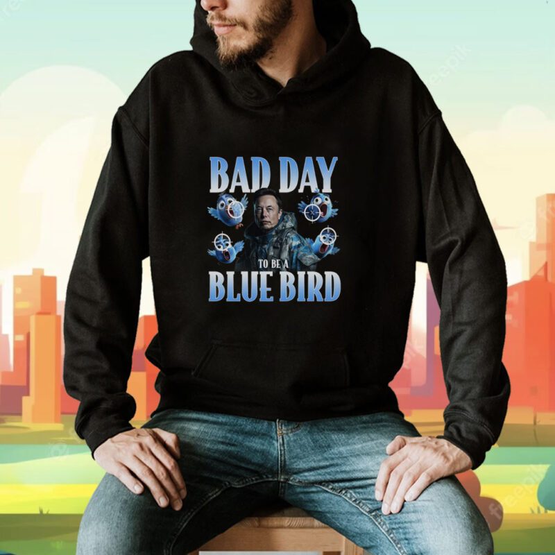 Elon Musk Bad Day To Be A Blue Bird Twitter Shirt