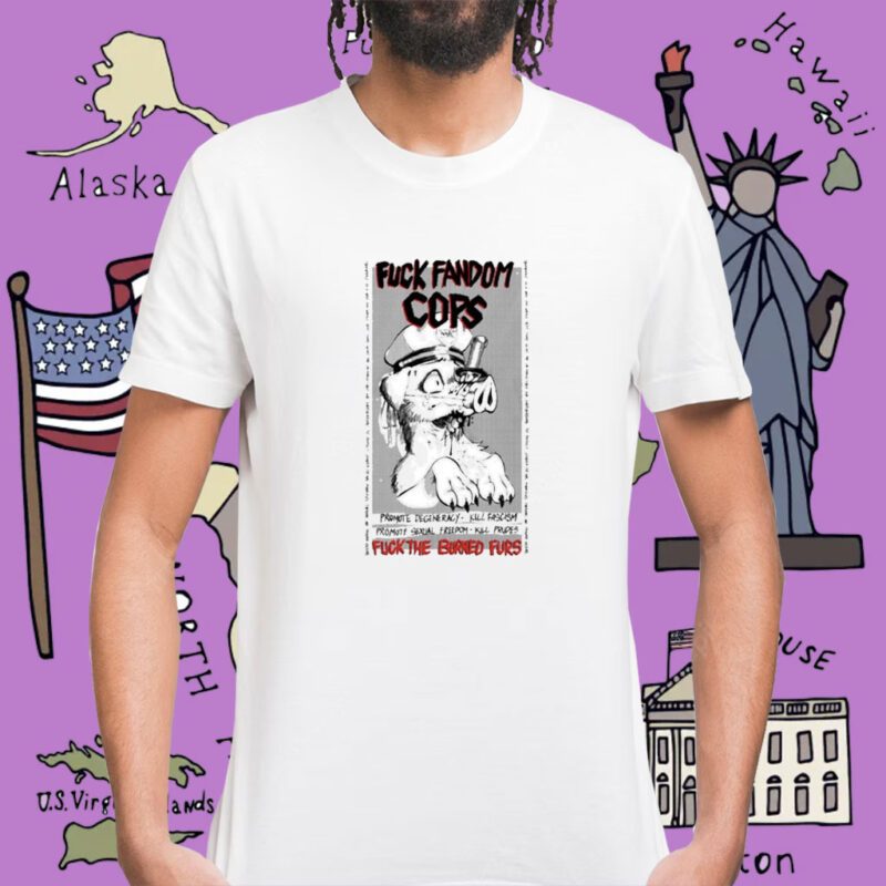 Fuck Fandom Cops Fuck The Burned Furs Shirt
