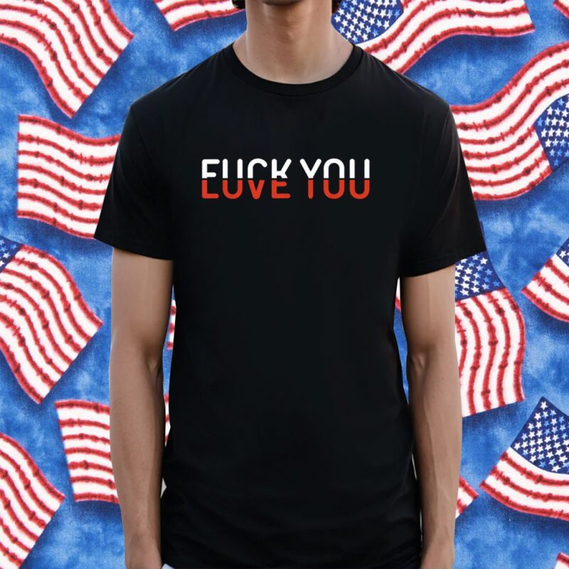 Fuck You Love You Red And White Text T-Shirt