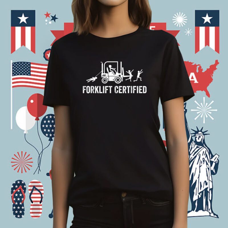 Forklift Operator Forklift Certified T-Shirt