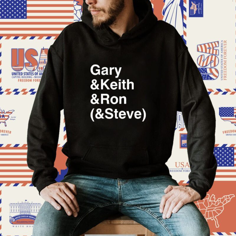 Gary Keith Ron Steve Shirt