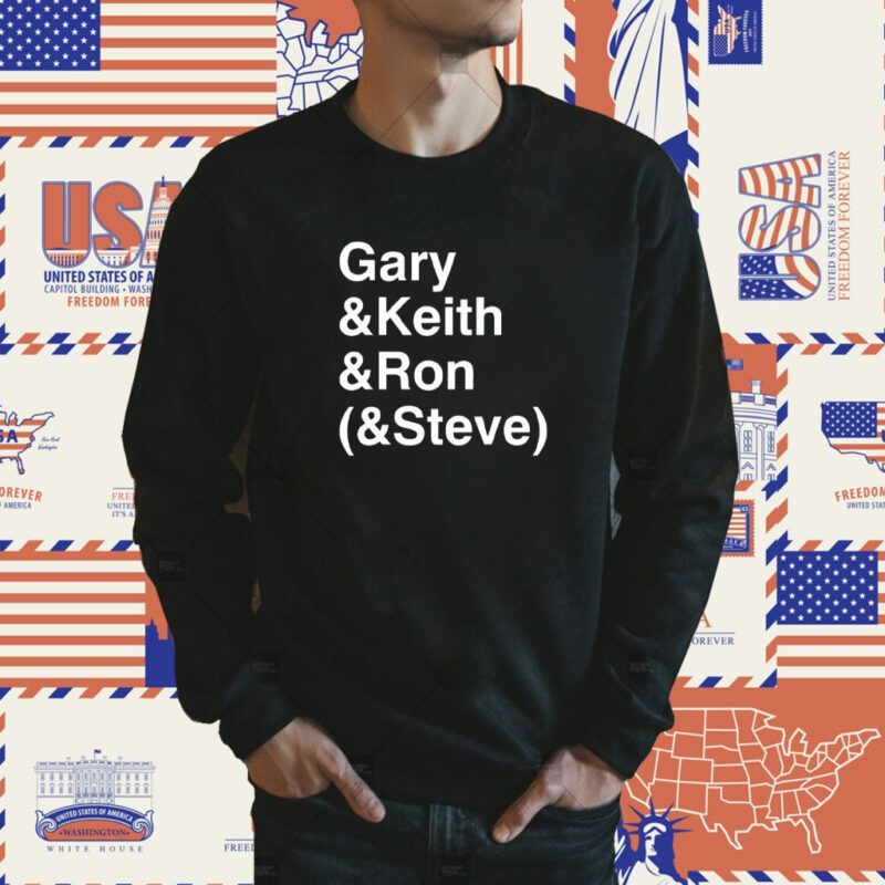 Gary Keith Ron Steve Shirt
