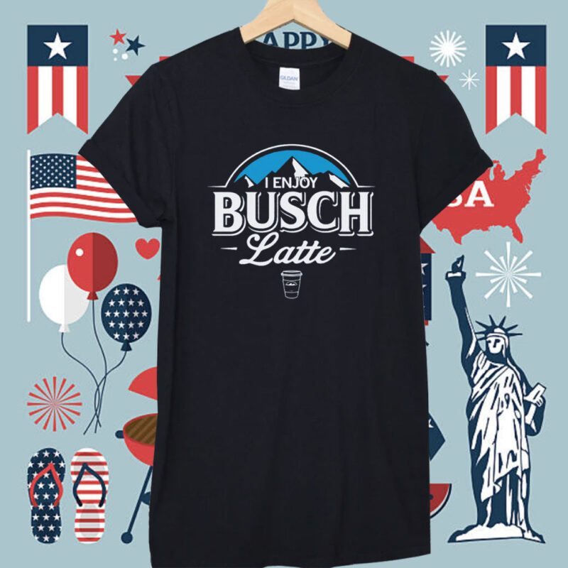 I Enjoy Busch Latte Shirt