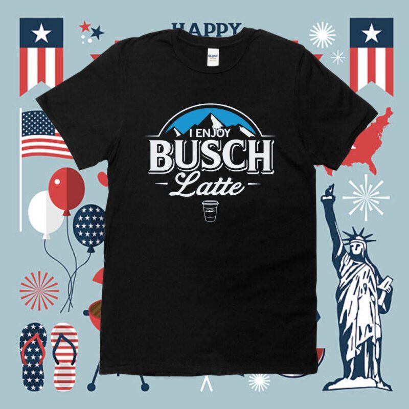 I Enjoy Busch Latte Shirt