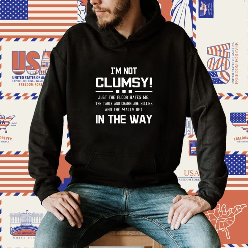 I'm Not Clumsy In The Way Shirt