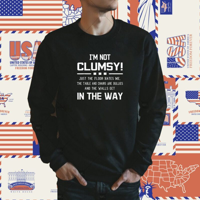 I'm Not Clumsy In The Way Shirt