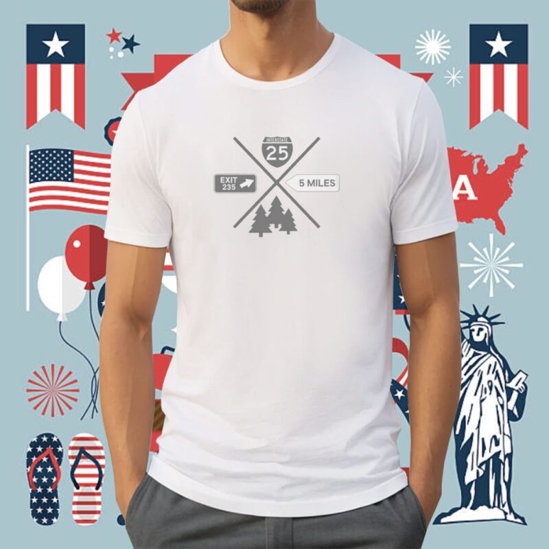 Interstate 25 Exit 235 5 Miles Shirt