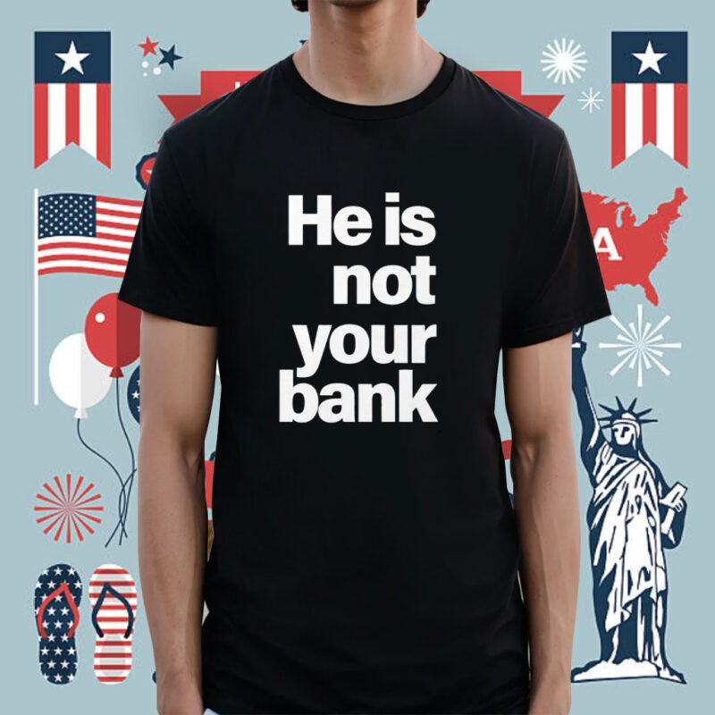 Israel Adesanya He is Not Your Bank Shirt