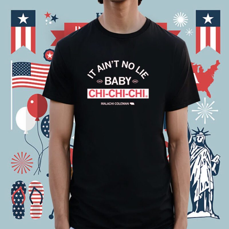 It ain't no lie, baby, Chi-Chi-Chi Shirt