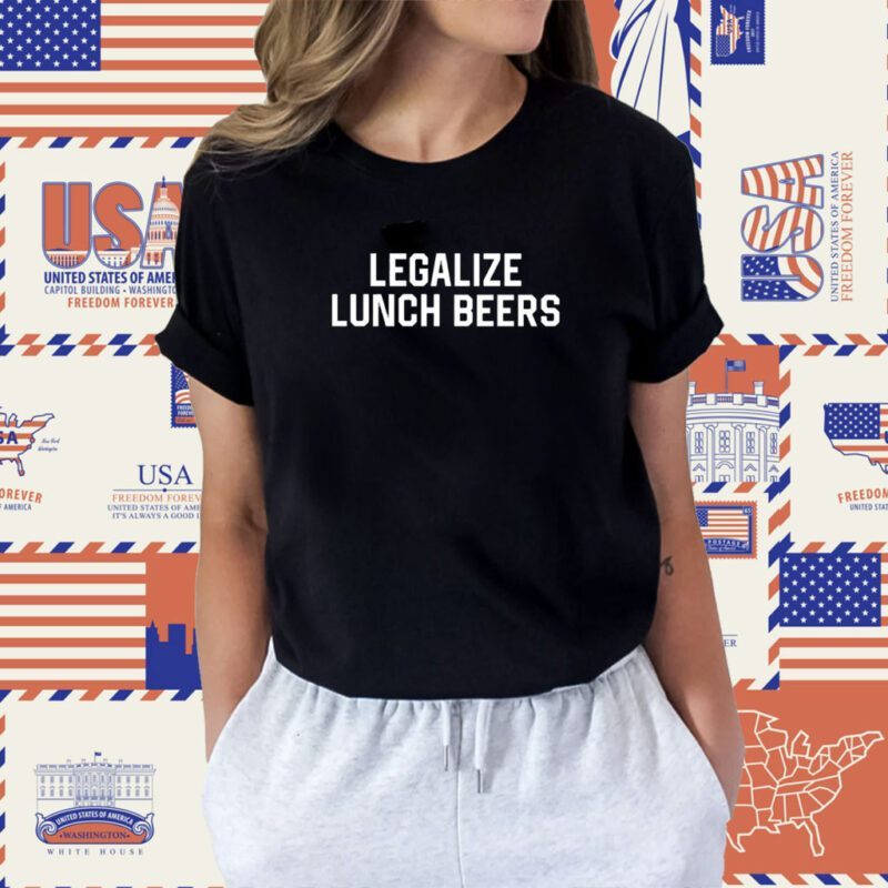 Legalize Lunch Beers Shirt
