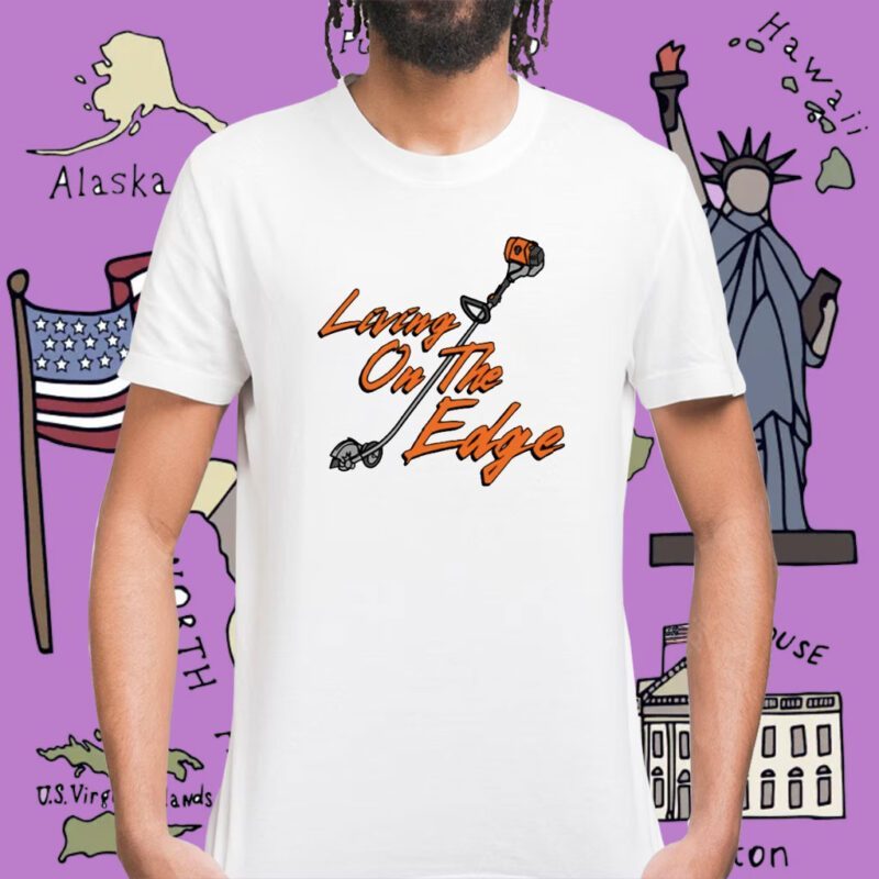 Living On The Edge Shirt