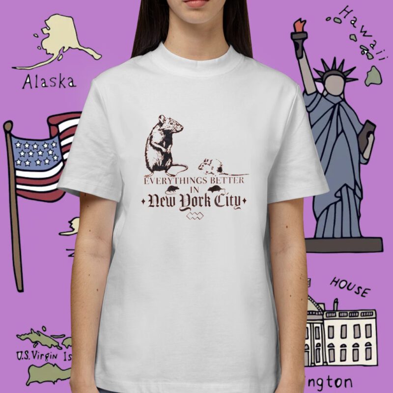 Nyc Rat Everything Better In New York City Shirt