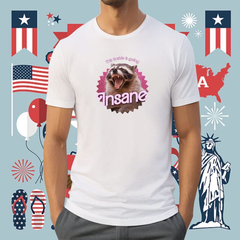 This Barbie Is Going Insane Raccoon Shirt