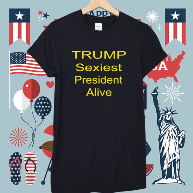 Trump Sexiest President Alive Shirt