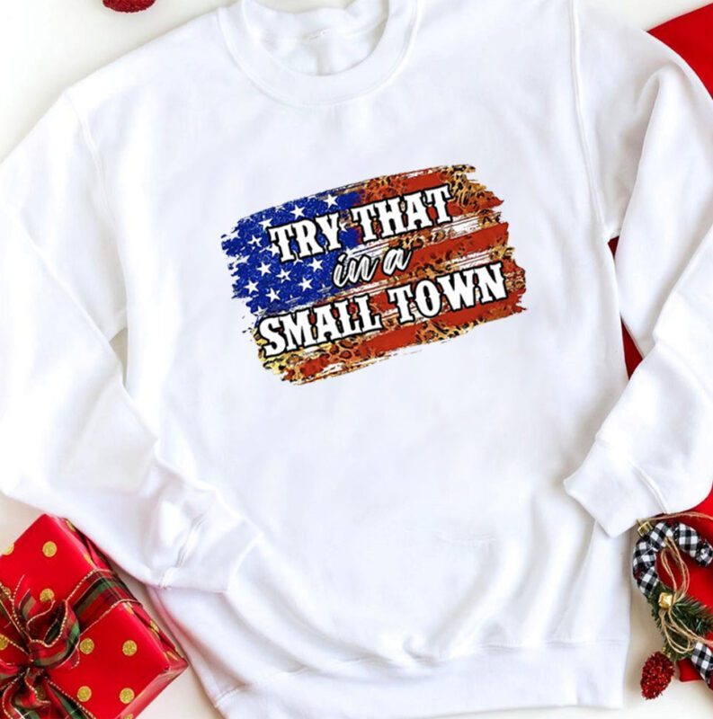 Try That in A Small Town Jasons Aldeans Flag USA Shirt