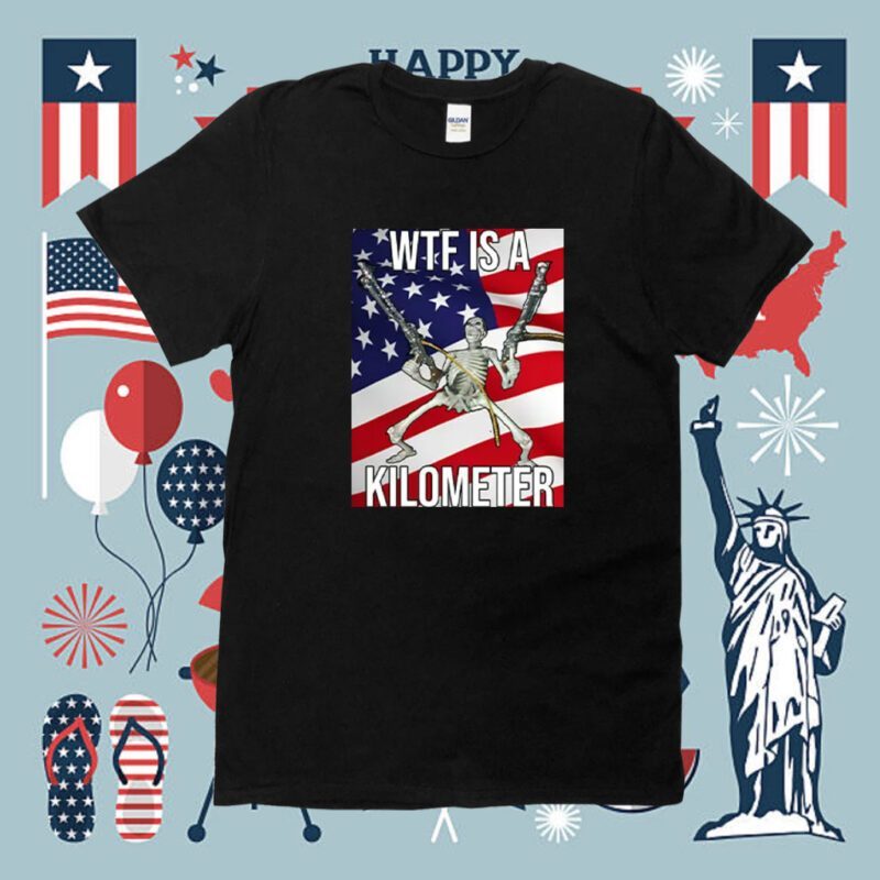 WTF Is A Kilometer US Flag Shirt