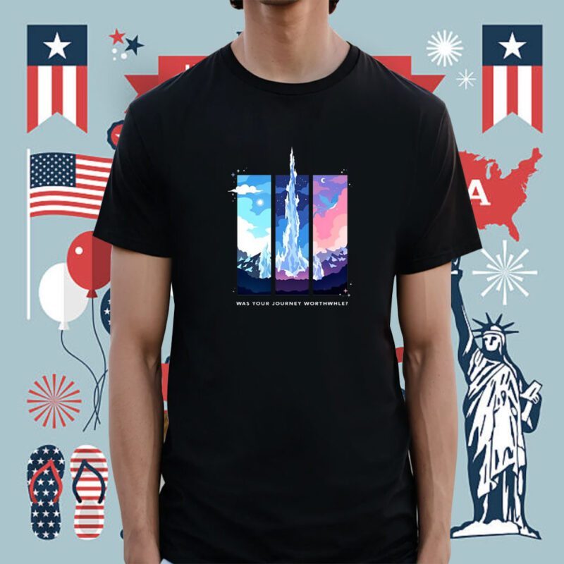 Was Your Journey Worthwhile Shirt