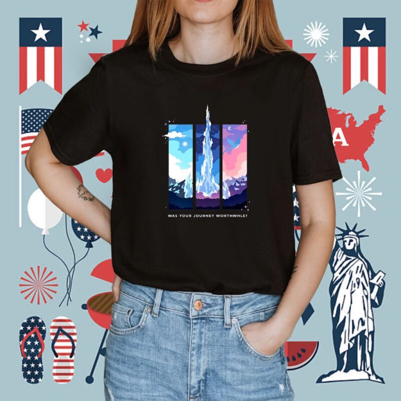 Was Your Journey Worthwhile Shirt
