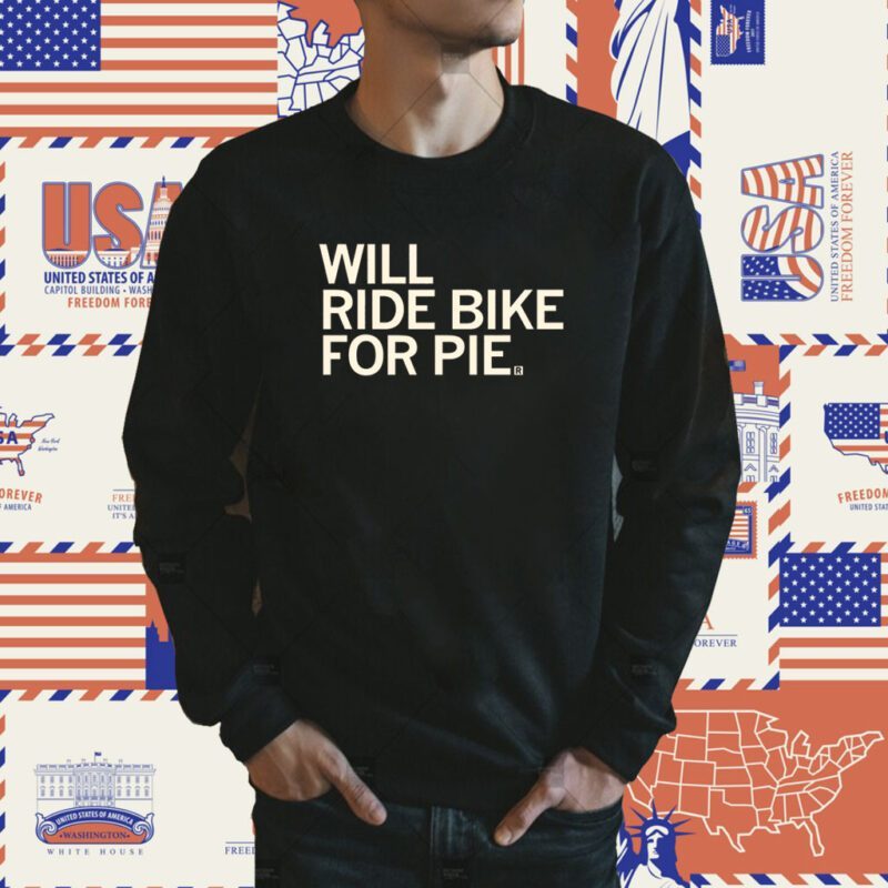 Will Ride Bike For Pie Shirt