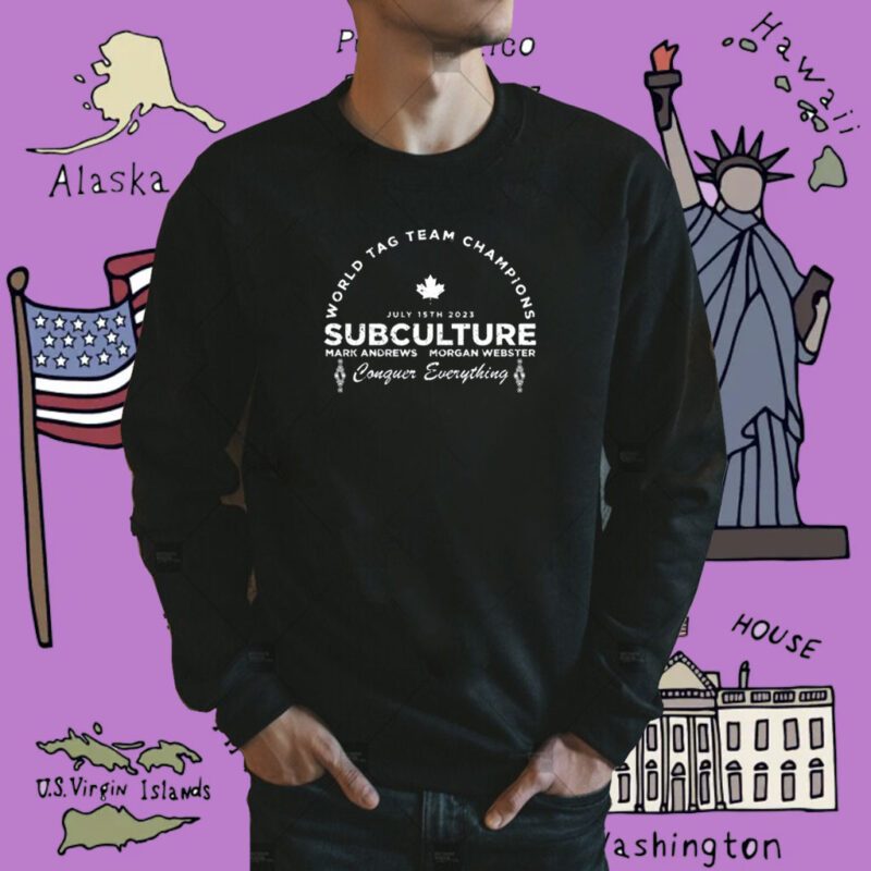 World Tag Team Champions Subculture Mark Andrews Morgan Webster Conquer Everything Shirt