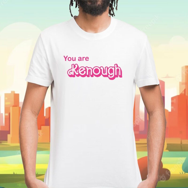 You Are Kenough Barbie I Am Kenough Shirt