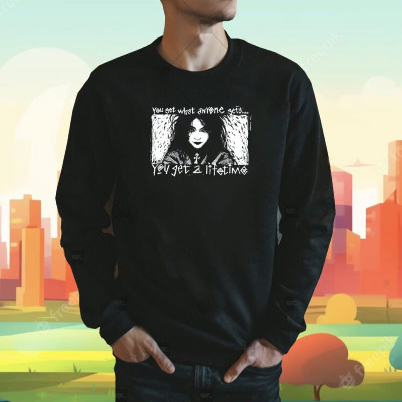 You Set What Anyone Gets You Get A Lifetime Shirt