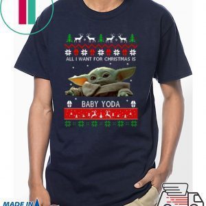 All I want for Christmas is Baby Yoda ugly Shirt Christmas 2020