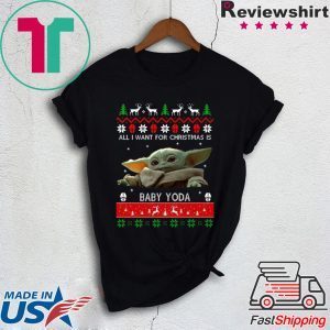All I want for Christmas is Baby Yoda ugly Shirt Christmas 2020
