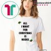 All I want for Christmas is nudes Shirt