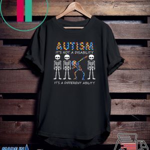 Autism it’s not a disability it’s a different ability skeleton shirt