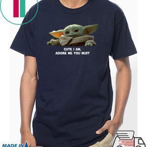 Baby Yoda Cute I am Adore me you must Tee Shirt Christmas 2020