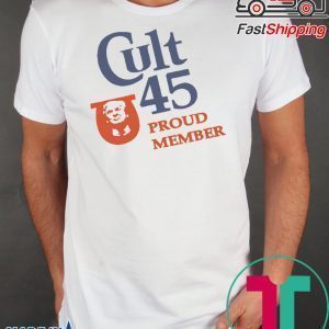 Cult 45 Proud Member Donald Trump 2020 T-Shirts