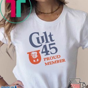 Cult 45 Proud Member Donald Trump 2020 T-Shirts