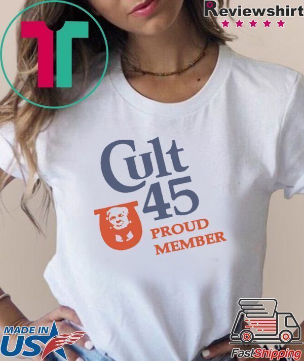Cult 45 Proud Member Donald Trump 2020 T-Shirts